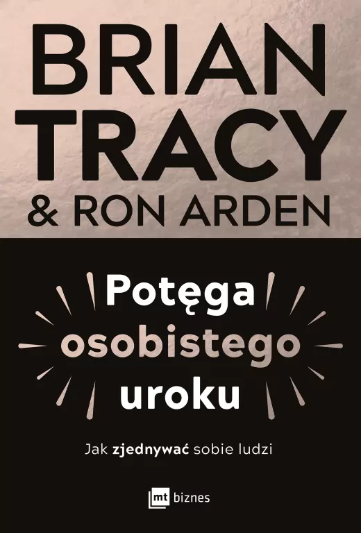 Potęga osobistego uroku. Jak zjednywać sobie ludzi - tantis.pl