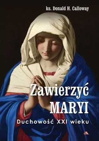 Zawierzyć Maryi. Duchowość XXI wieku - tantis.pl