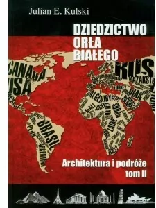 Architektura i podróże. Dziedzictwo Orła Białego. Tom 2 wyd. 2 - tantis.pl