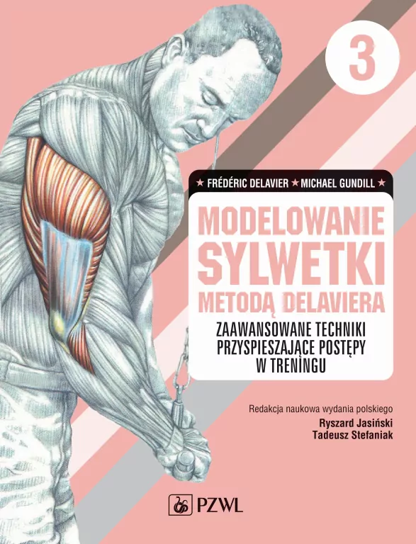Modelowanie sylwetki metodą Delaviera. Tom 3. Zaawansowane techniki przyspieszające postępy w treningu - tantis.pl