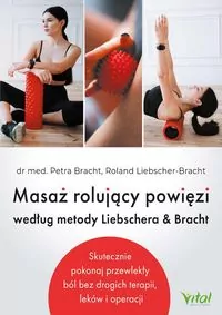 Masaż rolujący powięzi według metody Liebschera & Bracht - tantis.pl