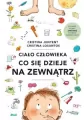 Co się dzieje na zewnątrz. Ciało człowieka. Tom 1 - tantis.pl