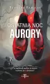 Ostatnia noc Aurory - tantis.pl