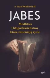 Jabes. Modlitwa i błogosławieństwo, które zmieniają życie