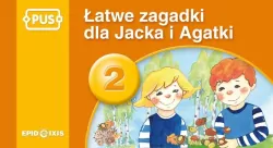 PUS. Łatwe zagadki dla Jacka i Agatki 2