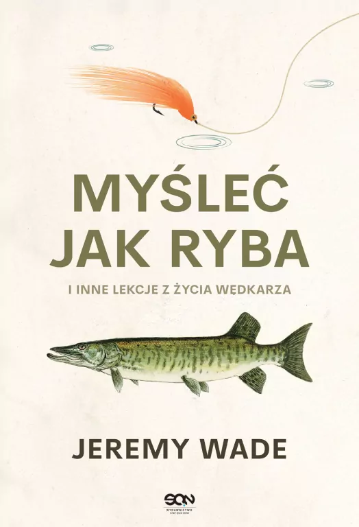 Myśleć jak ryba i inne lekcje z życia wędkarza - tantis.pl