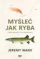 Myśleć jak ryba i inne lekcje z życia wędkarza - tantis.pl