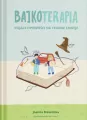 Bajkoterapia. Kojące opowieści na trudne emocje - tantis.pl