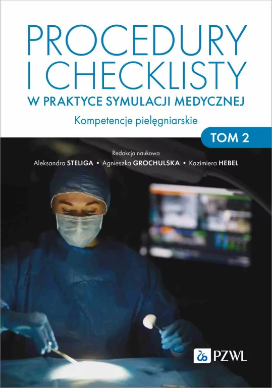 Kompetencje pielęgniarskie. Procedury i checklisty w praktyce symulacji medycznej. Tom 2 - tantis.pl
