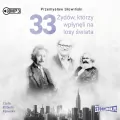 33 Żydów, którzy wpłynęli na losy świata. Audiobook - tantis.pl