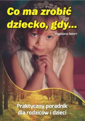 Co ma zrobić dziecko, gdy...