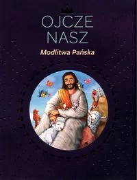 Ojcze nasz. Modlitwa Pańska - tantis.pl