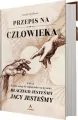 Przepis na człowieka. Dlaczego jesteśmy, jacy jesteśmy - tantis.pl