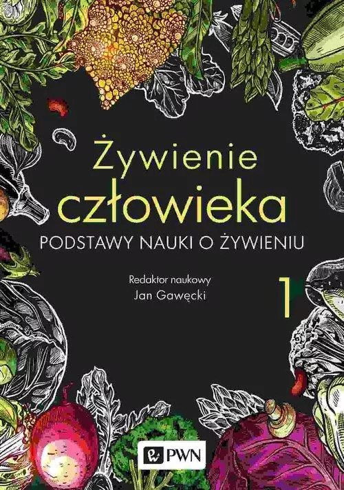 Żywienie człowieka. Podstawy nauki o żywieniu. Tom 1 - tantis.pl