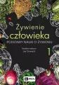 Żywienie człowieka. Podstawy nauki o żywieniu. Tom 1 - tantis.pl
