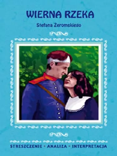 Wierna Rzeka. Streszczenia - tantis.pl