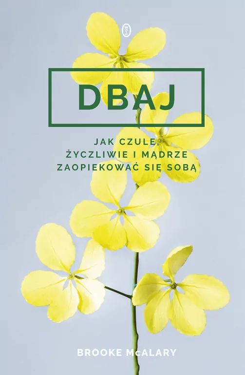 Dbaj. Jak czule, życzliwie i mądrze zaopiekować się sobą - tantis.pl