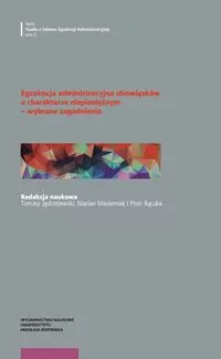 Egzekucja administracyjna obowiązków o charakterze niepieniężnym - wybrane zagadnienia