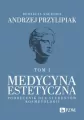 Medycyna estetyczna. Podręcznik dla studentów T.1 - tantis.pl