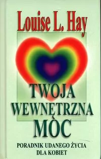 Twoja wewnętrzna moc. Poradnik udanego życia dla kobiet - tantis.pl