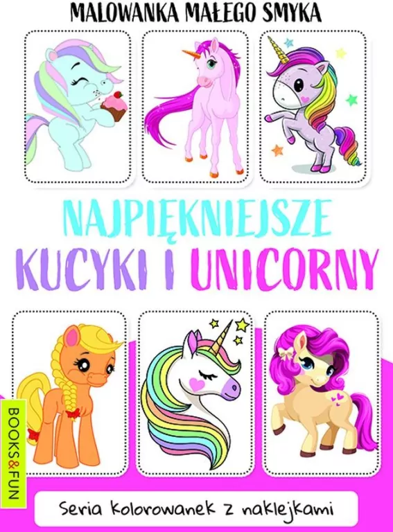 Najpiękniejsze kucyki i unicorny. Malowanka Małego Smyka - tantis.pl