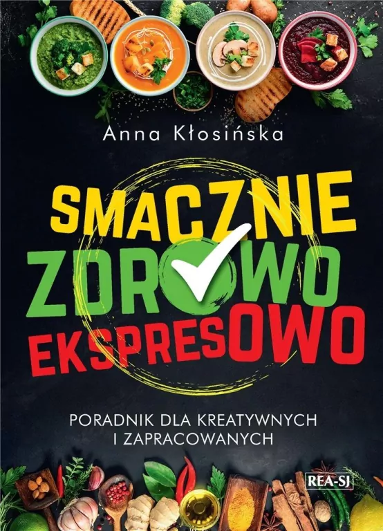 Smacznie, zdrowo, ekspresowo. Poradnik dla kreatywnych i zapracowanych - tantis.pl