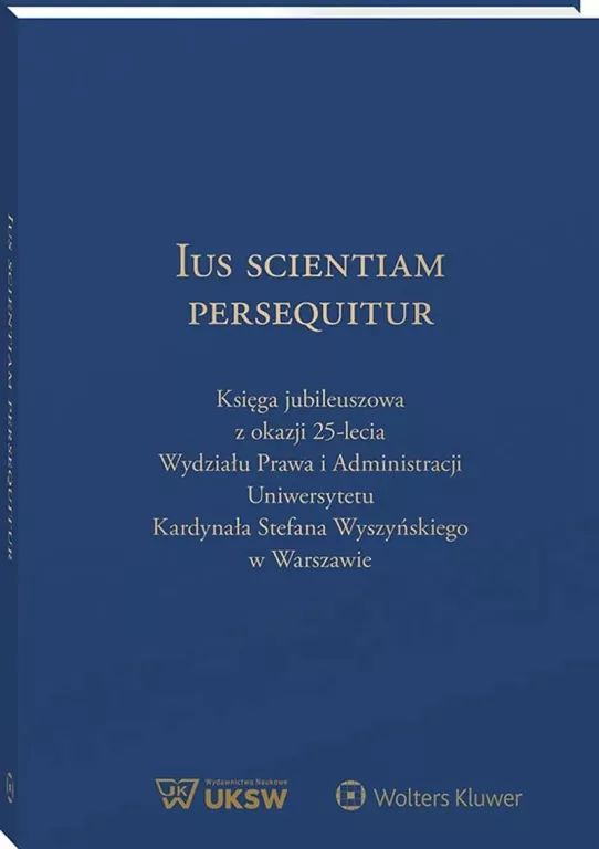 Ius Scientiam Persequitur. Księga jubileuszowa... - tantis.pl