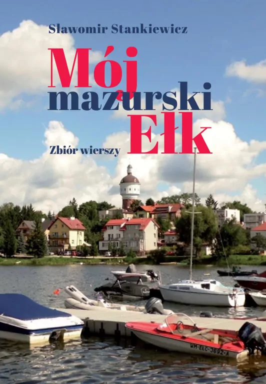 Mój mazurski Ełk. Zbiór wierszy - tantis.pl