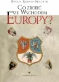 Co zrobić ze wschodem Europy - tantis.pl