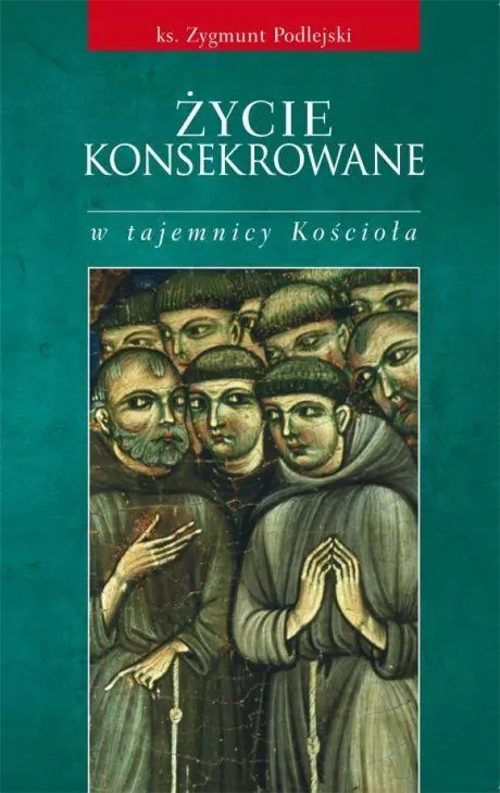 Życie konsekrowane w tajemnicy Kościoła - tantis.pl