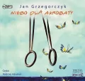 Niebo dla akrobaty. Audiobook - tantis.pl
