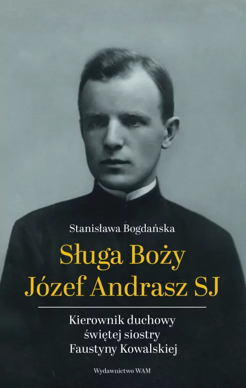 Sługa Boży Józef Andrasz SJ. Kierownik duchowy.. - tantis.pl