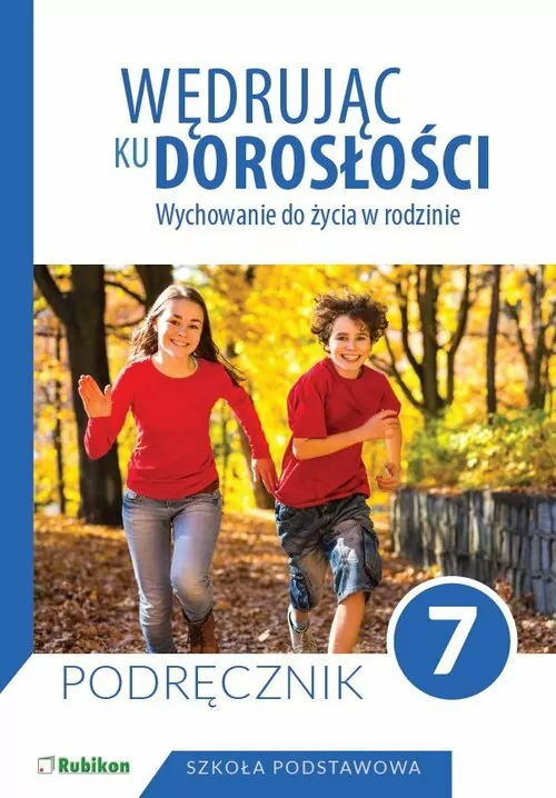 Wędrując ku dorosłości. Wychowanie do życia w rodzinie. Podręcznik. Klasa 7. Szkoła podstawowa - tantis.pl