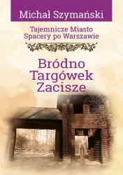 Bródno, Targówek, Zacisze. Tajemnicze miasto. Tom 16
