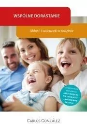 Wspólne dorastanie. Miłość i szacunek w rodzinie - tantis.pl