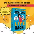 Szkolne lifehacki. Kiedy szkoła cię wkurza, a ty chcesz robić to, co kochasz - tantis.pl