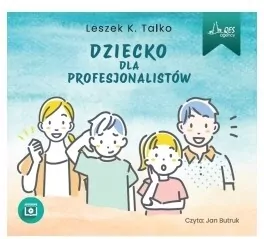 Dziecko dla profesjonalistów audiobook - tantis.pl