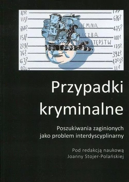 Przypadki kryminalne. Poszukiwania zaginionych jako problem interdyscyplinarny - tantis.pl