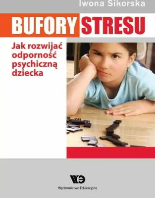 Bufory stresu. Jak rozwijać odporność psychiczną dziecka