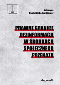 Prawne granice dezinformacji w środkach społecznego przekazu - tantis.pl