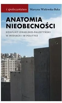 Anatomia nieobecności. Konflikt izraelsko... - tantis.pl