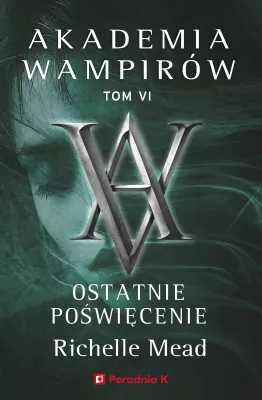 Akademia wampirów T.6 Ostatnie poświęcenie