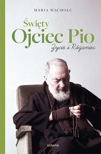 Święty Ojciec Pio. Życie i różaniec - tantis.pl