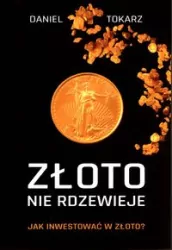 Złoto nie rdzewieje. Jak inwestować w złoto?