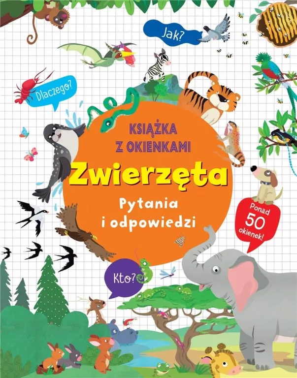 Zwierzęta. Pytania i odpowiedzi. Książka z okienkami - tantis.pl