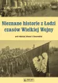 Nieznane historie z Łodzi czasów Wielkiej Wojny - tantis.pl
