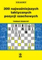 300 najważniejszych taktycznych pozycji szachowych - tantis.pl