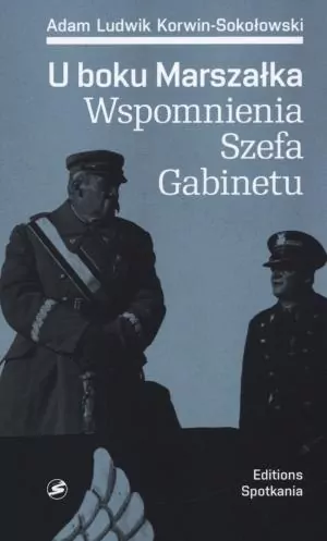 U boku Marszałka. Wspomnienia Szefa Gabinetu - tantis.pl