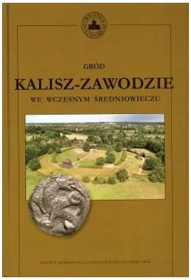 Gród Kalisz-Zawodziewe we wczesnym średniowieczu - tantis.pl