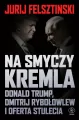 Na smyczy Kremla. Donald Trump, Dmitrij Rybołowlew i oferta stulecia - tantis.pl